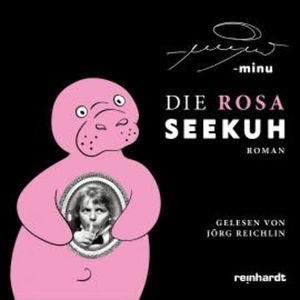 Die rosa Seekuh, -minu