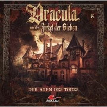 Dracula und der Zirkel der Sieben, Folge 8: Der Atem des Todes audiobook, Marc Freund