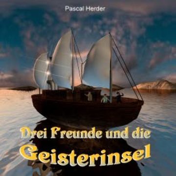 Drei Freunde und die Geisterinsel audiobook, Pascal Herder