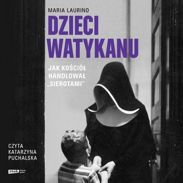 Dzieci Watykanu. Jak Kościół handlował „sierotami” audiobook, Maria Laurino