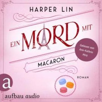 Ein Mord mit Macaron - Ein Patisserie Krimi, Band 1 (Ungekürzt) audiobook, Harper Lin