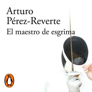 El maestro de esgrima, Arturo Pérez-Reverte