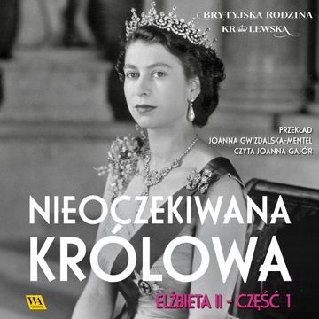 Elżbieta II. Nieoczekiwana królowa audiobook