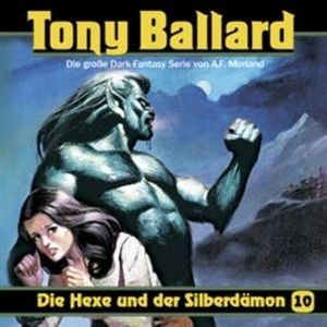 Die Hexe und der Silberdämon (Tony Ballard 10), A.F. Morland