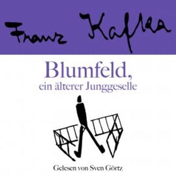 Franz Kafka: Blumfeld, ein älterer Junggeselle audiobook, Franz Kafka