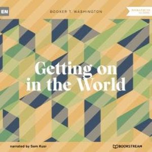 Getting on in the World (Unabridged), Booker T. Washington