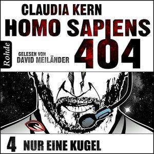 Homo Sapiens 404 Band 4: Nur eine Kugel, Claudia Kern