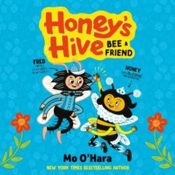 Honey's Hive: Bee a Friend audiobook, Mo O'Hara