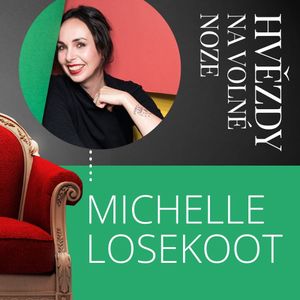 Hvězdy Na volné noze: Michelle Losekoot, digitální vypravěčka, co má ráda lidi, Robert Vlach
