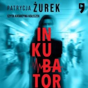 Inkubator, Patrycja Żurek