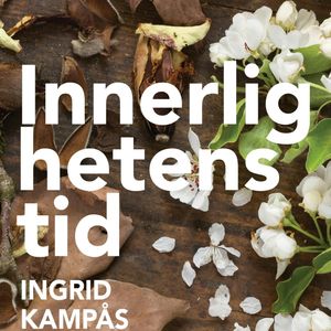 Innerlighetens tid, Ingrid Kampås