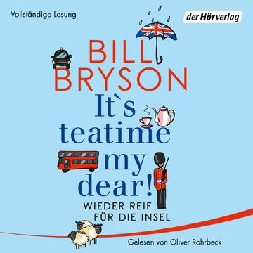 It’s teatime, my dear! Wieder reif für die Insel audiobook, Bill Bryson