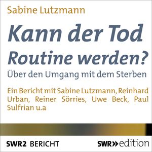 Kann der Tod Routine werden?, Sabine Lutzmann