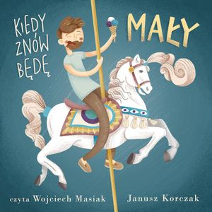 Kiedy znów będę mały, Janusz Korczak