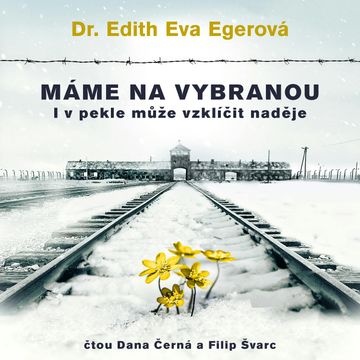 Máme na vybranou audiobook, Edith Eva Egerová