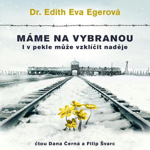 Máme na vybranou, Edith Eva Egerová