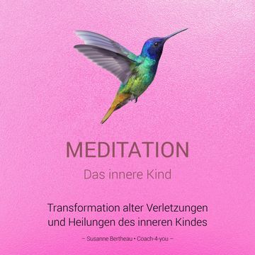 Meditation für das innere Kind audiobook, Susanne Bertheau