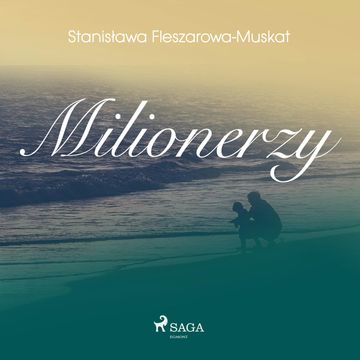 Milionerzy audiobook, Stanisława Fleszarowa-Muskat