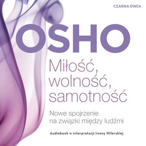 Miłość, wolność, samotność. Nowe spojrzenie na związki między ludźmi, OSHO