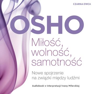 Miłość, wolność, samotność. Nowe spojrzenie na związki między ludźmi audiobook, OSHO