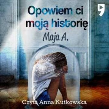 Opowiem Ci moją historię, Maja A.