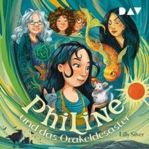 Philine und das Orakeldesaster (Ungekürzt), Lilly Silver
