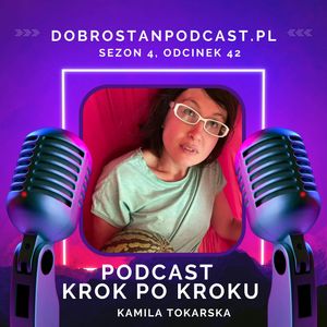 Podcast krok po kroku — Kamila Tokarska, Kamila Tokarska