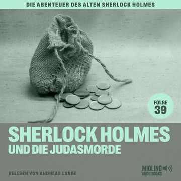 Sherlock Holmes und die Judasmorde (Die Abenteuer des alten Sherlock Holmes, Folge 39) audiobook, Sir Arthur Conan Doyle