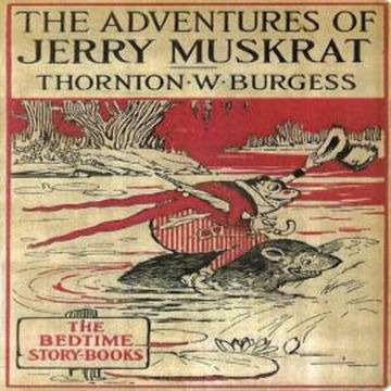 The Adventures of Jerry Muskrat audiobook, Thornton W. Burgess