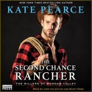 The Second Chance Rancher - The Millers of Morgan Valley, Book 1 (Unabridged), Kate Pearce