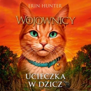 Ucieczka w dzicz. Wojownicy. Tom I audiobook, Erin Hunter