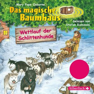 Wettlauf der Schlittenhunde (Das magische Baumhaus 52), Mary Pope Osborne