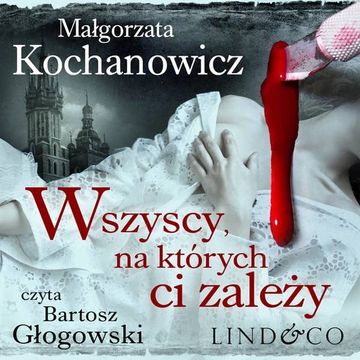 Wszyscy, na których ci zależy. Detektyw Witold Korczyński. Tom 1 audiobook, Małgorzata Kochanowicz