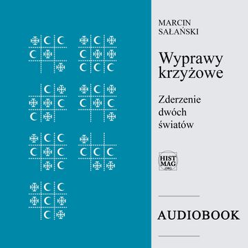 Wyprawy krzyżowe. Zderzenie dwóch światów audiobook, Marcin Sałański