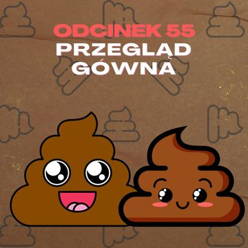#55 – PRZEGLĄD GÓWNA (JASNOWIDZ JACKOWSKI, DYLEMATY) [+18] audiobook, Mateusz Płocha, Szymon Żurawski