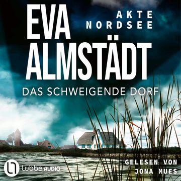 Akte Nordsee - Das schweigende Dorf - Fentje Jacobsen und Niklas John ermitteln, Band 3 (Ungekürzt) audiobook, Eva Almstädt