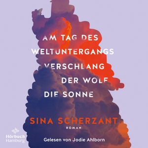 Am Tag des Weltuntergangs verschlang der Wolf die Sonne, Sina Scherzant