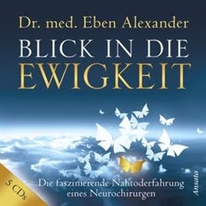 Blick in die Ewigkeit, Dr. med. Eben Alexander