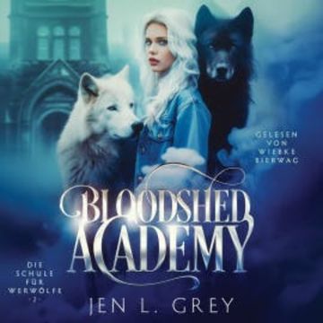 Bloodshed Academy 2 - Die Schule für Werwölfe Hörbuch audiobook, Jen L. Grey