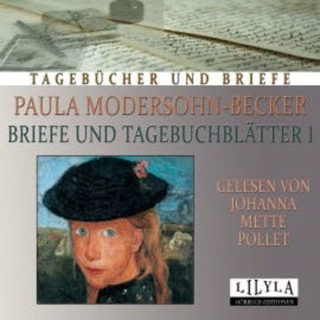 Briefe und Tagebuchblätter 1 audiobook, Paula Modersohn-Becker
