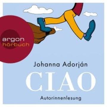 Ciao (Ungekürzt) audiobook, Johanna Adorján