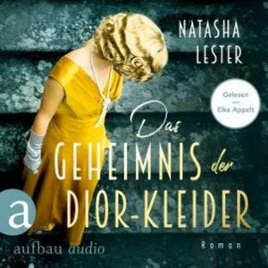 Das Geheimnis der Dior-Kleider (Ungekürzt), Natasha Lester