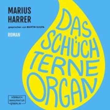 Das schüchterne Organ (ungekürzt) audiobook, Marius Harrer
