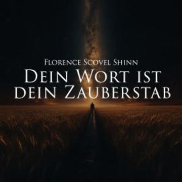 Dein Wort ist dein Zauberstab audiobook, Florence Scovel Shinn