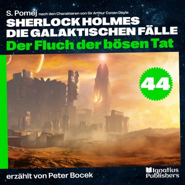 Der Fluch der bösen Tat (Sherlock Holmes - Die galaktischen Fälle, Folge 44) audiobook, S. Pomej, Sir Arthur Conan Doyle