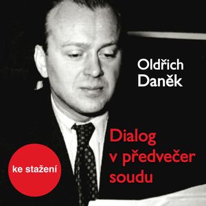 Oldřich Daněk: Dialog v předvečer soudu, Oldřich Daněk