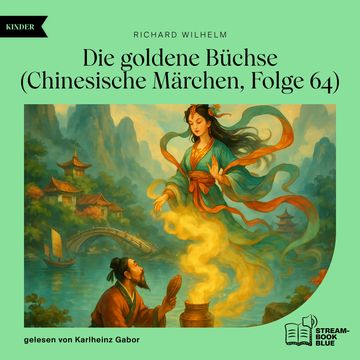 Die goldene Büchse (Chinesische Märchen, Folge 64) audiobook, Richard Wilhelm