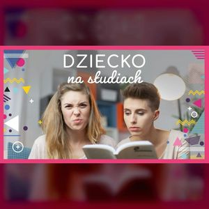 Dziecko na studiach | ODC. 63 | mama lama, Anna Weber, Ola Woźniak