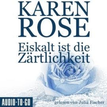 Eiskalt ist die Zärtlichkeit - Chicago-Reihe, Teil 1 (Gekürzt) audiobook, Karen Rose