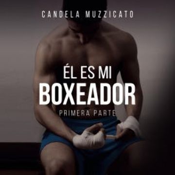 Él es mi boxeador audiobook, Candela Muzzicato